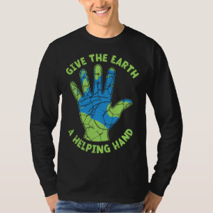 Give The Earth A Helping Hand Nature Lover Environ T-Shirt