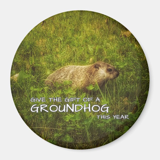 Give the gift of a Groundhog this year magnet (Front)