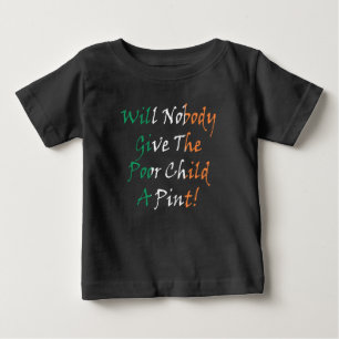 Give The Poor Child A Pint Baby cn T-Shirt