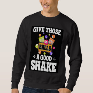 Give Those Balls A Good Shake Retro  BINGO Present Sweatshirt
