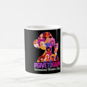 Give to gain international women's day 2026 Give t Coffee Mug