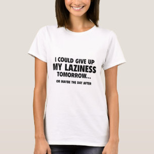 Give Up My Laziness T-Shirt