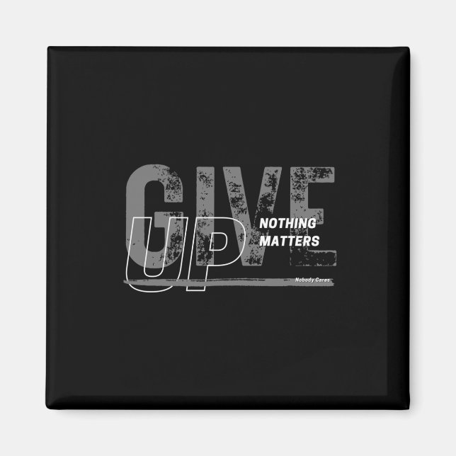 Give Up - Nothing S Sticker  Magnet (Front)