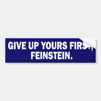 Give Up Yours FIRST, Feinstein Bumper Sticker