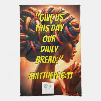 Give Us This Day Our Daily Bread." (Matthew 6:11)  Tea Towel