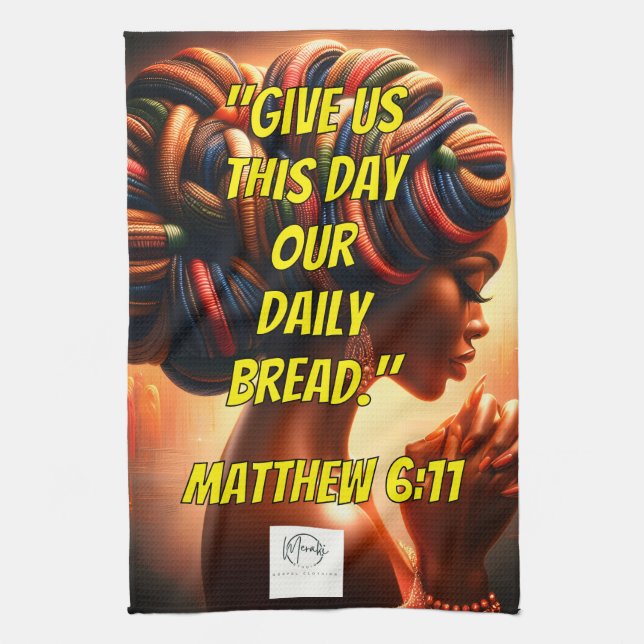 Give Us This Day Our Daily Bread." (Matthew 6:11)  Tea Towel (Vertical)