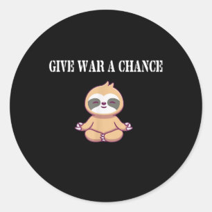 Give War A Chance Sloth  Classic Round Sticker