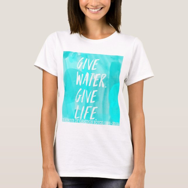 GIVE WATER GIVE LIFE*CAMERON BOYCE* T-Shirt (Front)