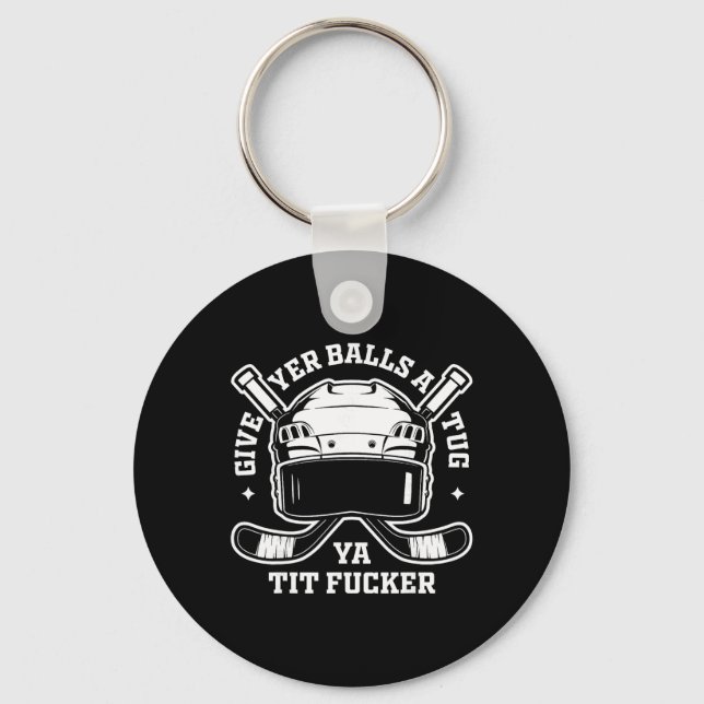 Give Yer A Tug Hockey Chirping  Key Ring (Front)