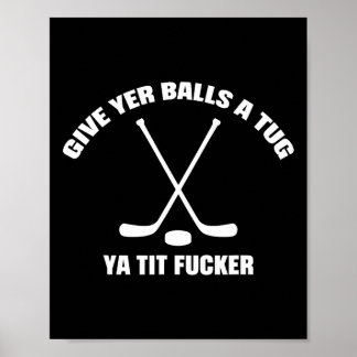 Give Yer A Tug Ya Tit Er Hockey Funny Poster