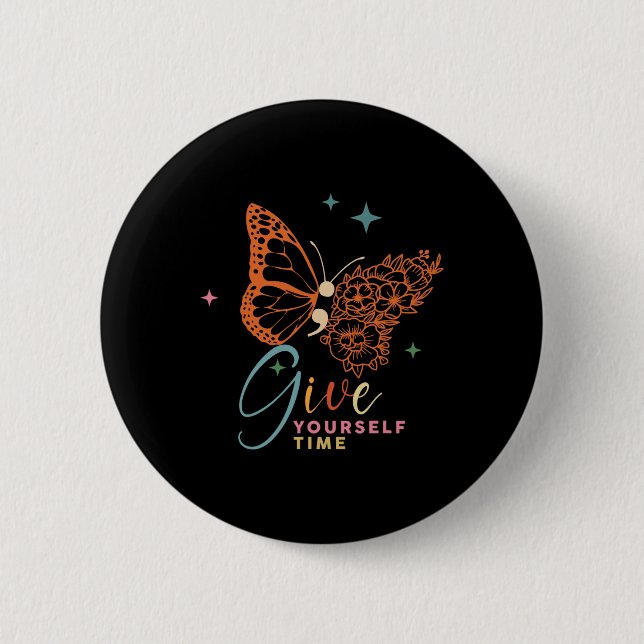 Give Yourself Time Flower Butterfly Mental Health  6 Cm Round Badge (Front)