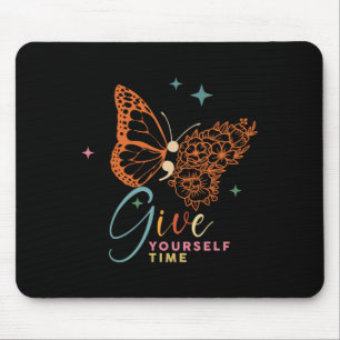 Give Yourself Time Flower Butterfly Mental Health  Mouse Pad
