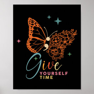 Give Yourself Time Flower Butterfly Mental Health  Poster
