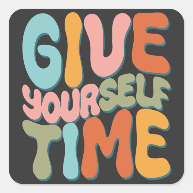 Give Yourself Time Square Sticker (Front)