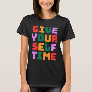 Give Yourself Time Sticker  T-Shirt