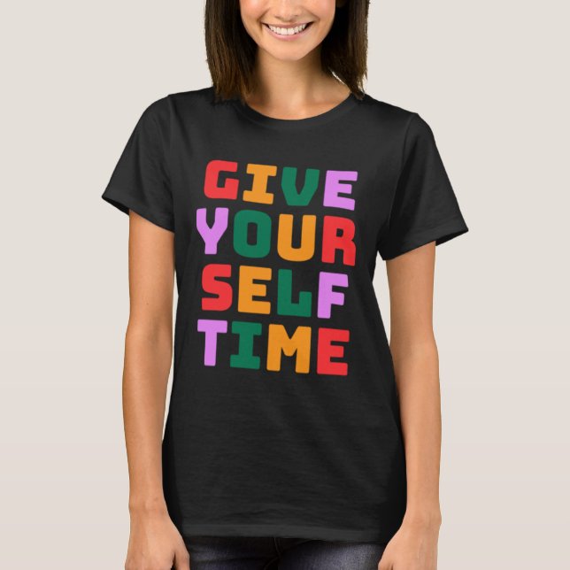 Give Yourself Time Sticker  T-Shirt (Front)