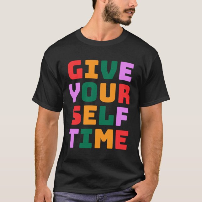 Give Yourself Time Sticker  T-Shirt (Front)