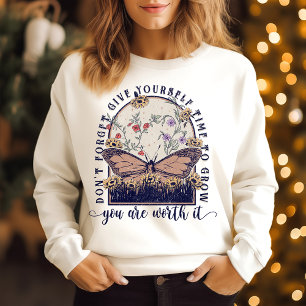 Give yourself time to grow sweatshirt