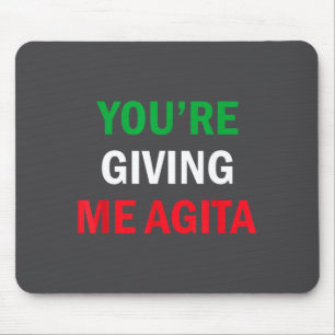 Giving Me Agita Funny Italian Sayings Quote  Mouse Pad