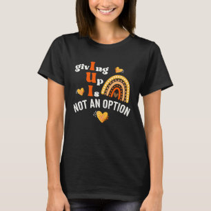 Giving Up Is Not Option IUI Rainbow Fertility Endo T-Shirt
