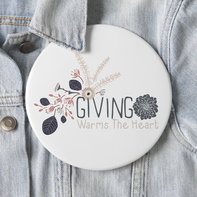 Giving Warms The Heart Quote Floral 6 Cm Round Badge (In Situ)