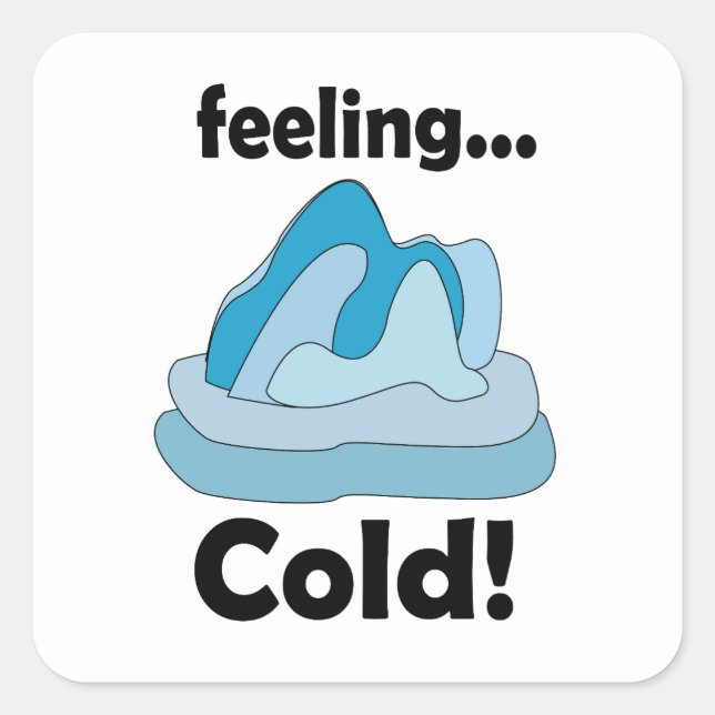 Glacier Iceberg Feeling Cold Funny Square Sticker (Front)