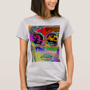 Glad I Am Me  T-Shirt