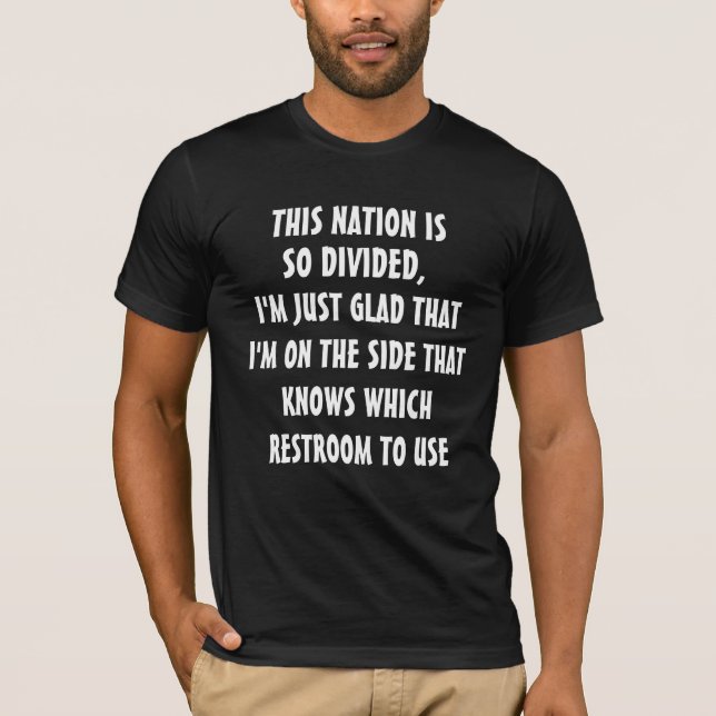 GLAD I KNOW WHICH RESTROOM TO USE FUNNY T-Shirts (Front)