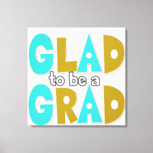 Glad to be a Grad Graduation 2012 Canvas Print