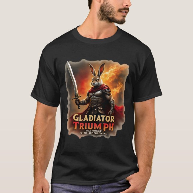 Gladiator Triumph The Struggle with Life Empowers  T-Shirt (Front)