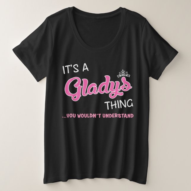 Gladys thing you wouldn't understand name plus size T-Shirt (Design Front)