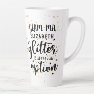 GLAM-MA Gamorous Grandma Glitter Always Option FUN Latte Mug