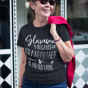 Glamma   Grandmother is For Old Ladies T-Shirt