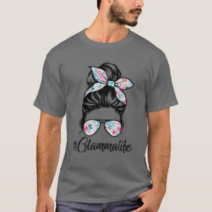 Glamma Life Messy Hair Bun Women Mother's Day Funn T-Shirt