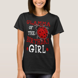 Glamma Of The Birthday Girl Ladybug Bday Party Cel T-Shirt