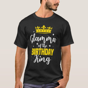 Glamma Of The Birthday King Party Crown Bday Celeb T-Shirt