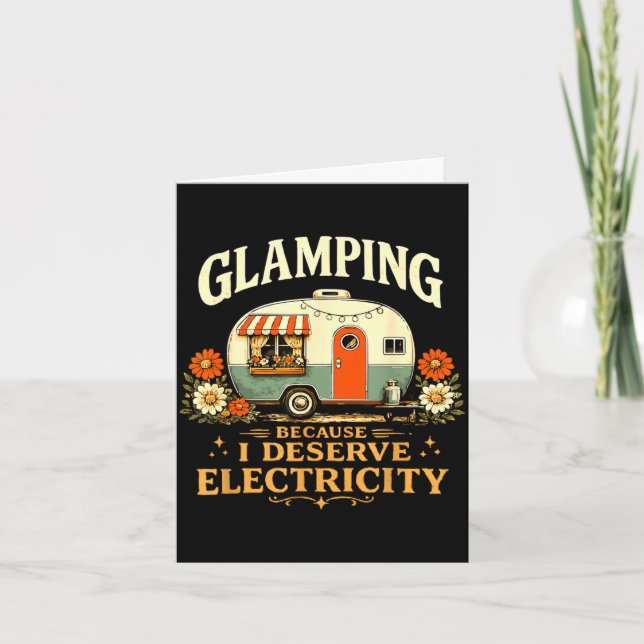 Glamping because deserve electricity funny retro card (Front)