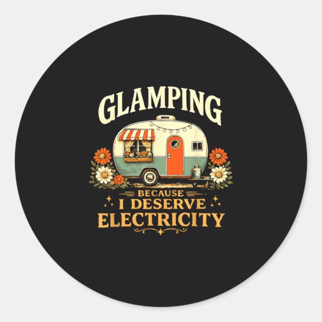 Glamping because deserve electricity funny retro classic round sticker (Front)