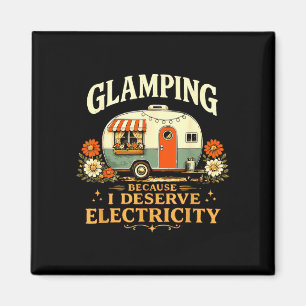 Glamping because deserve electricity funny retro magnet