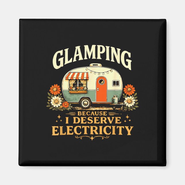 Glamping because deserve electricity funny retro magnet (Front)
