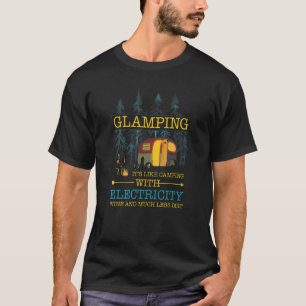 Glamping Definition Like Camping With Electricity  T-Shirt
