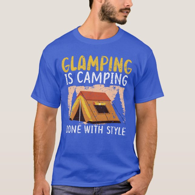 Glamping Is Camping Done With Style Camper Camp fu T-Shirt (Front)