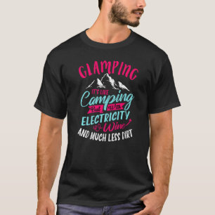 Glamping It's Like Camping Glamping T-Shirt