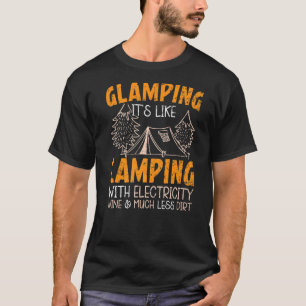 Glamping It's Like Camping With Electricity Camper T-Shirt
