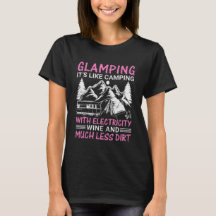 Glamping It's Like Camping With Electricity Wine L T-Shirt