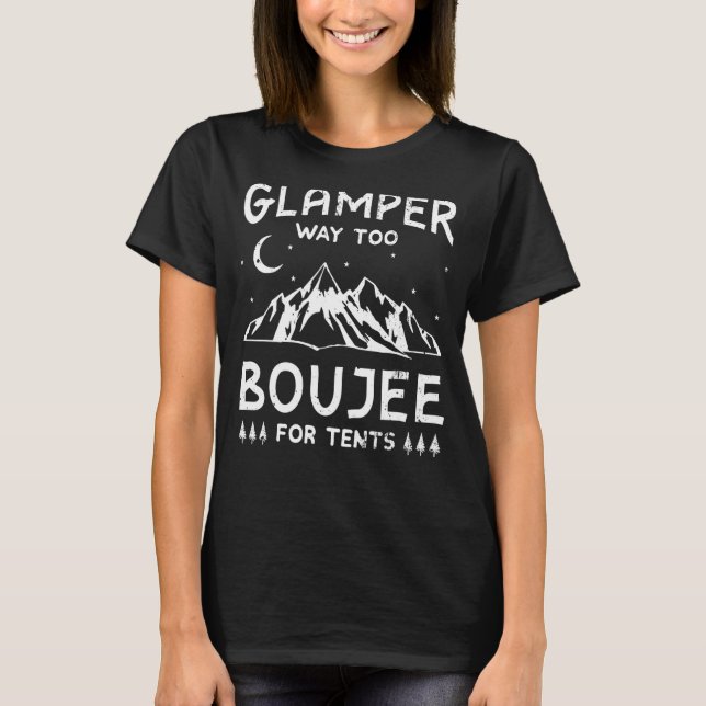 Glamping Luxury Glamper Boujee Tents Camper Campin T-Shirt (Front)