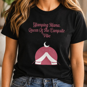 Glamping Mama Queen of the Campsite Vibe Design T-Shirt