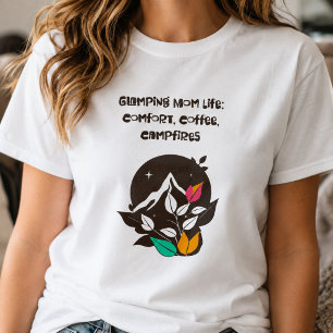 Glamping Mum Life Comfort Coffee Campfires T-Shirt