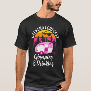 Glamping Queen Weekend Forecast Glamping And Drink T-Shirt