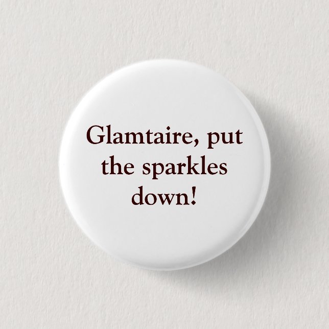 Glamtaire, Put The Sparkles Down- Pin (Front)